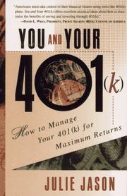 Cover of: You and your 401(k): how to manage your 401(k) for maximum returns