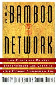 Cover of: The bamboo network: how expatriate Chinese entrepreneurs are creating a new economic superpower in Asia