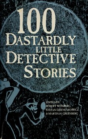 Cover of: 100 Dastardly Little Detective Stories by edited by Robert Weinberg, Stefan Dziemianowicz, and Martin H. Greenberg.