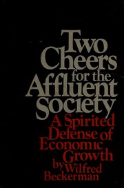 Cover of: Two cheers for the affluent society: a spirited defense of economic growth