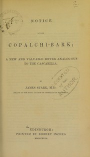 Cover of: Notice of the copalchi-bark: a new and valuable bitter analogous to the cascarilla