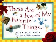 Cover of: These are a few of my favorite things by [compiled by] Tony D. Burton.