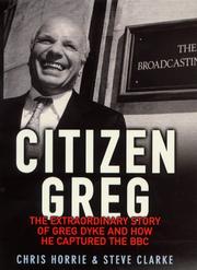 Cover of: Citizen Greg: The Extraordinary Story of Greg Dyke and How He Captured the BBC