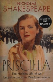 Cover of: Priscilla: the hidden life of an Englishwoman in wartime France