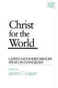 Cover of: Christ for the world: United Methodist bishops speak on evangelism