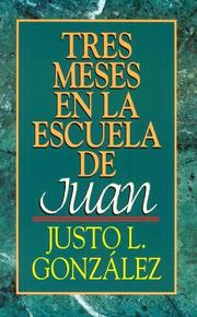 Cover of: Tres meses en la escuela de Juan by Justo L. González