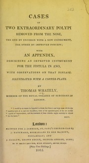 Cover of: Cases of two extraordinary polypi removed from the nose by Thomas Whately