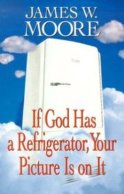 Cover of: If God Has a Refrigerator, Your Picture Is on It by James W. Moore