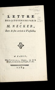 Cover of: Lettre des citoyens de Paris a M. Necker, lors de son arrive e a   Versailles by Jacques Necker