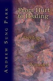 Cover of: From Hurt to Healing: A Theology of the Wounded