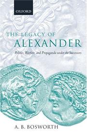 Cover of: The Legacy of Alexander: Politics, Warfare and Propaganda under the Successors