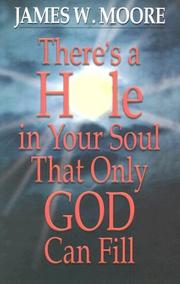 Cover of: There's a Hole in Your Soul That Only God Can Fill by James W. Moore