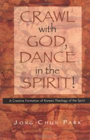 Cover of: Crawl with God, dance in the spirit!: a creative formulation of Korean theology of the spirit