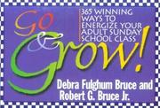 Cover of: Go & grow!: 365 winning ways to energize your adult Sunday school class