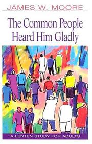 Cover of: The Common People Heard Him Gladly: A Lenten Study for Adults
