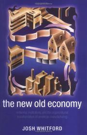 Cover of: The new old economy: networks, institutions, and the organizational transformation of American manufacturing