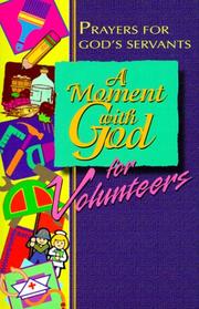 Cover of: A moment with God for volunteers: prayers for every volunteer
