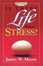 Cover of: Is There Life After Stress? by James W. Moore