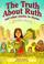 Cover of: Truth About Ruth