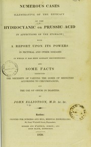 Cover of: Numerous cases illustrative of the efficacy of the hydrocyanic or prussic acid in affections of the stomach: with a report upon its powers in pectoral and other diseases in which it has been already recommended: and some facts respecting the necessity of varying the doses of medicines according to circumstances, and the use of opium in diabetes .