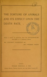 Cover of: The torture of animals and its effect upon the death rate: being a reprint by permission from the Contemporary review, of a controversy between Mr. Stephen Coleridge and Mr. Stephen Paget