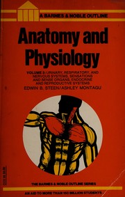 Cover of: Anatomy and physiology: Urinary, respiratory, and nervous systems, sensations and sense organs, endocrine and reproductive systems