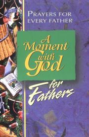 Cover of: A moment with God for fathers: prayers for every father.