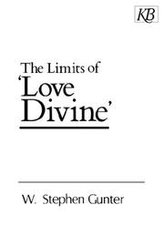 The limits of 'Love divine' by W. Stephen Gunter