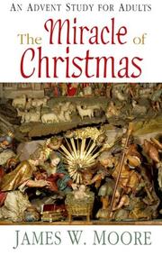 Cover of: The Miracle of Christmas by James W. Moore