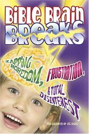 Cover of: Bible Brain Breaks: Zaping Boredom, Frustration,& Total Disinterest