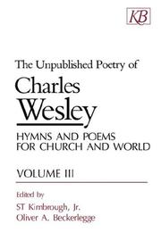 Cover of: Unpublished Poetry of Charles Wesley: Hymns and Poems for Church and World, Vol. 3 (Unpublished Poetry of Charles Wesley)