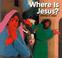 Cover of: Where is Jesus?