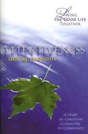 Cover of: Attentiveness: Being Present: Study & Reflection Guide (Living the Good Life Together)