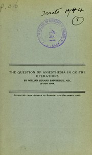 Cover of: The question of anaesthesia in goitre operations by William Seaman Bainbridge