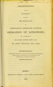 Cover of: Observations on the statement made by Dr. Douglass, of Cheselden's improved lateral operation of lithotomy; in a letter to Sir Astley Cooper ...
