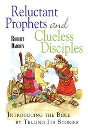Cover of: Reluctant prophets and clueless disciples: introducing the Bible by telling its stories