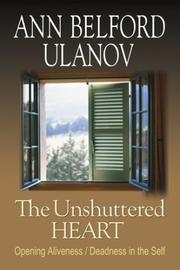 The Unshuttered Heart by Ann Belford Ulanov