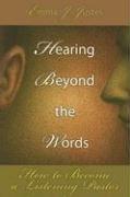 Hearing Beyond the Words by Emma J. Justes