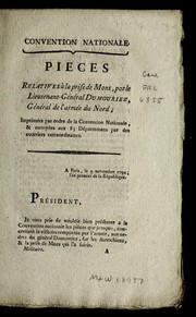Cover of: ... Pieces relatives a   la prise de Mons, par le Lieutenant-Ge ne ral Dumourier, Ge ne ral de l'Arme e du Nord by France. Convention nationale