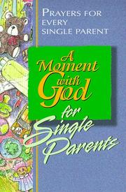 Cover of: A moment with God for single parents: prayers for every single parent