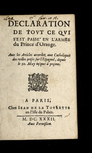 Cover of: Declaration de tovt ce qvi s'est passe r en l'armee du Prince d'Orange: Auec les Articles accordez aux Catholiques des villes prises sur l'Espagnol, depuis le 30. May iusques a   present