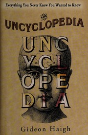 Cover of: The uncyclopedia: everything you never knew you wanted to know