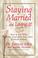 Cover of: Staying married-- and loving it!