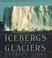 Cover of: Icebergs and glaciers