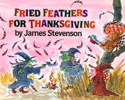 Cover of: Fried feathers for Thanksgiving by James Stevenson