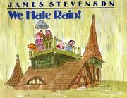 Cover of: We hate rain! by James Stevenson