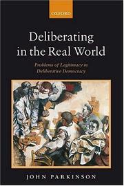 Cover of: Deliberating in the Real World: Problems of Legitimacy in Deliberative Democracy