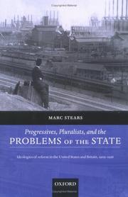 Cover of: Progressives, Pluralists, and the Problems of the State: Ideologies of Reform in the United States and Britain, 1906-1926
