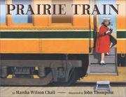 Cover of: Prairie train by Marsha Wilson Chall