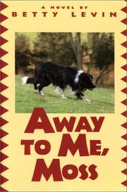 Cover of: Away to me, Moss! by Betty Levin